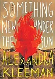 Something New Under the Sun (Alexandra Kleeman)