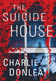 The Suicide House (Charlie Donlea)