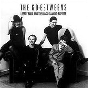The Go-Betweens - Liberty Belle and the Black Diamond Express