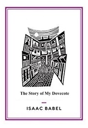 The Story of My Dovecote the Story of My Dovecote (Isaac Babel)