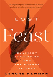 Lost Feast: Culinary Extinction and the Future of Food (Lenore Newman)