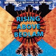 Jah Wobble&#39;s Invaders of the Heart - Rising Above Bedlam
