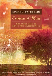 Emblems of Mind: The Inner Life of Music and Mathematics (Edward Rothstein)