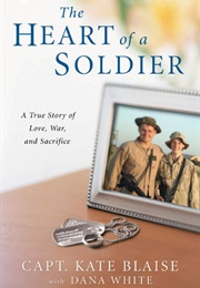 The Heart of a Soldier: A True Love Story of Love, War, and Sacrifice (Kate Blaise)