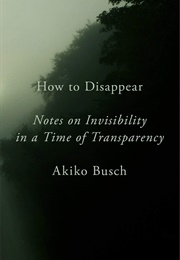 How to Disappear (Akiko Busch)