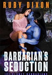 Barbarian&#39;s Seduction (Ruby Dixon)