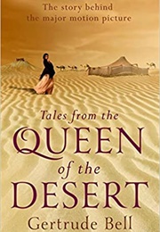 Tales From the Queen of the Desert (Gertrude Bell)