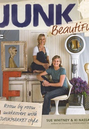 Junk Beautiful: Room by Room Makeovers With Junkmarket Style (Whitney, Sue and Ki Nassauer)