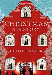 Christmas: A History (Judith Flanders)