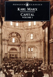 Capital, Vol. 1: A Critical Analysis of Capitalist Production (Karl Marx)