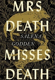 Mrs Death Misses Death (Salena Godden)