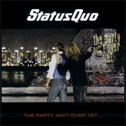 Status Quo - The Party Ain&#39;t Over Yet...