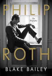 Philip Roth: The Biography (Blake Bailey)