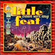 Little Feat - Chinese Work Songs