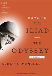 Homer&#39;s the Iliad and the Odyssey (Alberto Manguel)