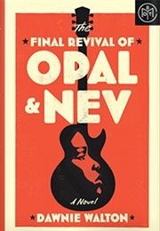 The Final Revival of Opal &amp; Nev (Dawnie Walton)