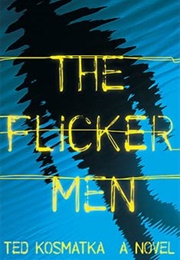 The Flicker Men (Ted Kosmatka)
