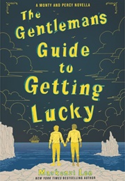 The Gentleman&#39;s Guide to Getting Lucky (MacKenzi Lee)