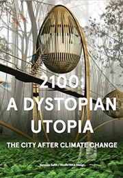2100: A Dystopian Utopia: The City After Climate Change (Vanessa Keith)