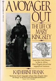 A Voyager Out: The Life of Mary Kingsley (Katherine Frank)