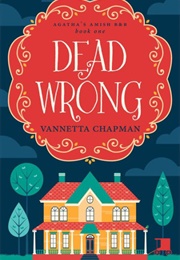 Dead Wrong (Vannetta Chapman)