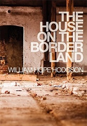 The House on the Borderland (William Hope Hodgson)