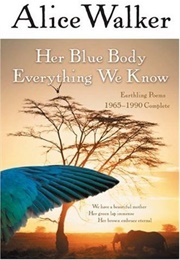 Her Blue Body Everything We Know: Earthling Poems 1965-1990 Complete (Alice Walker)