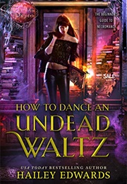 How to Dance an Undead Waltz (Hailey Edwards)