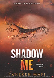 Shadow Me (Tahereh Mafi)