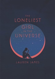 The Loneliest Girl in the Universe (Lauren James)