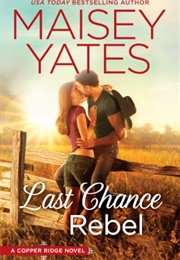 Last Chance Rebel (Maisey Yates)