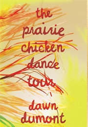 The Prairie Chicken Dance Tour (Dawn Dumont)