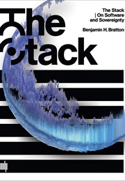 The Stack: On Software and Sovereignty (Benjamin Bratton)