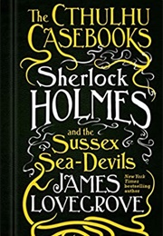 Sherlock Holmes and the Sussex Sea-Devils (James Lovegrove)