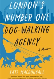 London&#39;s Number One Dog-Walking Agency (Kate MacDougall)