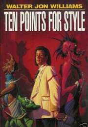 Ten Points for Style (Walter Jon Williams)