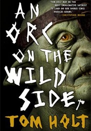 An Orc on the Wild Side (Tom Holt)