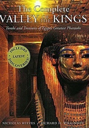 The Complete Valley of the Kings: Tombs and Treasures of Ancient Egypt&#39;s Royal Burial Site (Nicholas Reeves , Richard H. Wilkinson)