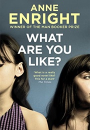 What Are You Like? (Anne Enright)