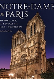 Notre-Dame De Paris: The World&#39;s Cathedral (Antonia Felix)