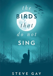The Birds That Do Not Sing (Steve Gay)