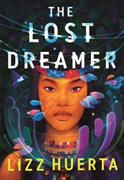 The Lost Dreamer (Lizz Huerta)