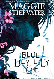 Blue Lily, Lily Blue (Maggie Stiefvater)