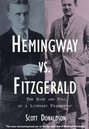 Hemingway vs. Fitzgerald: The Rise and Fall of a Literary Friendship (Scott Donaldson)