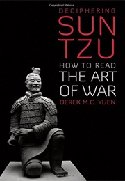Deciphering Sun Tzu: How to Read the Art of War (Derek M. C. Yuen)