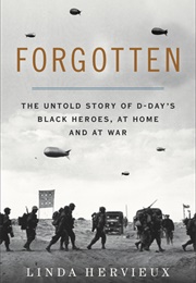 Forgotten: The Untold Story of D-Day&#39;s Black Heroes, at Home and at War (Linda Hervieux)