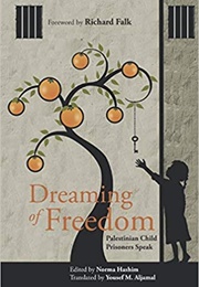 Dreaming of Freedom: Palestinian Child Prisoners Speak (Norma Hashim)