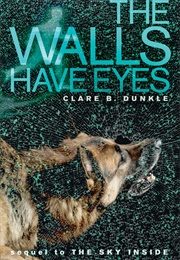 The Walls Have Eyes (Clare B. Dunkle)