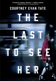 The Last to See Her (Courtney Evan Tate)