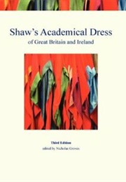 Shaw&#39;s Academical Dress (3rd Ed) (Groves, N (Ed))